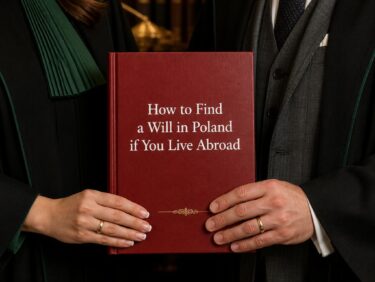 How to Find a Will in Poland if You Live Abroad